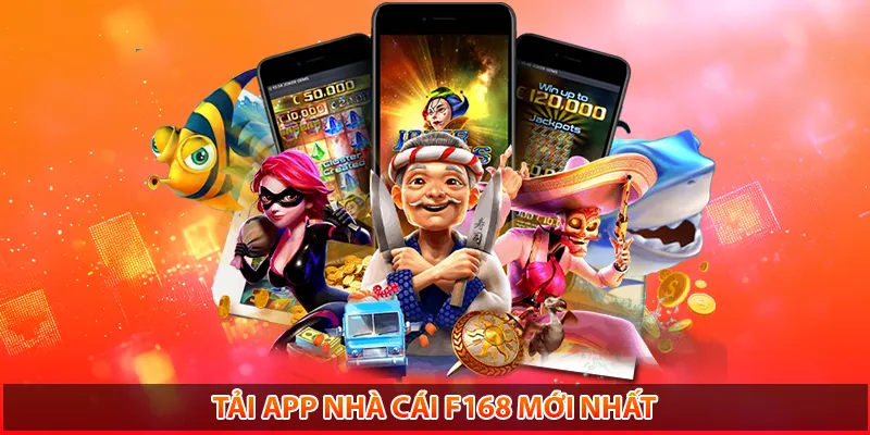 Tải app F168, tải 1 lần dùng mãi mãi